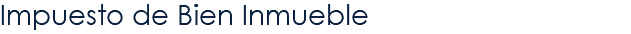 Impuesto de Bien Inmueble