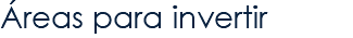 Áreas para invertir