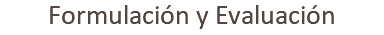 Formulación y Evaluación