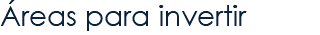 Áreas para invertir